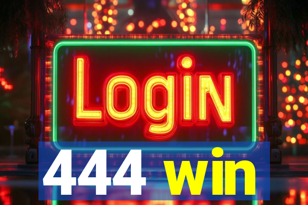 444 win